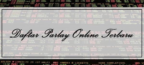 Pentingnya Persyaratan Pada Daftar Parlay Online Terbaru